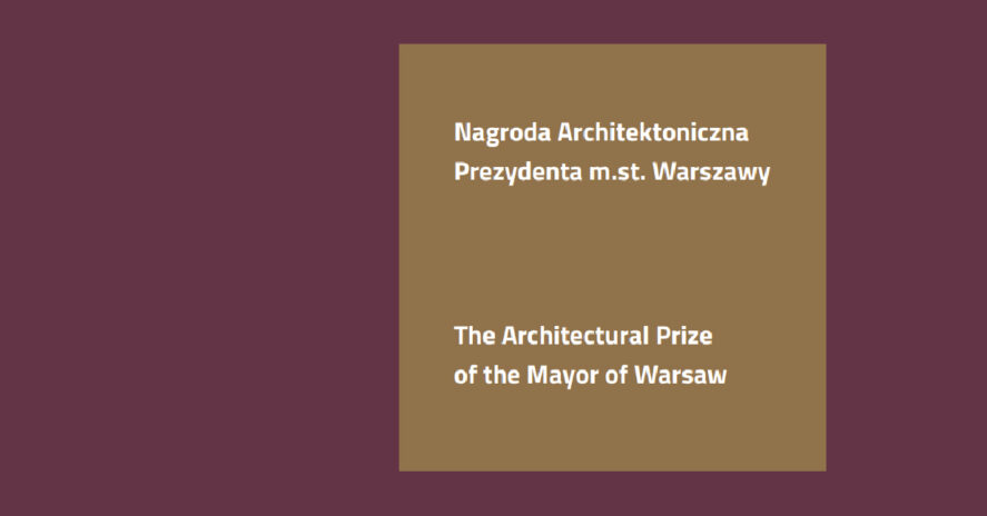7TH ARCHITECTURAL PRIZE OF THE MAYOR OF WARSAW (2021)